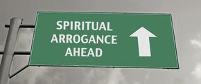 Avoiding Spiritual Arrogance