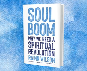 Rainn Wilson’s New Soul Boom - Why We Need a Spiritual Revolution
