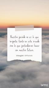 Nuestro pasado no es lo que importa tanto en este mundo sino lo que pretendemos hacer con nuestro futuro.– #ShoghiEffendi  #Bahai #Espiritualidad #Motivacion #Esperanza #FrasesInspiradoras
(Luces de guía)