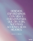 Debemos esforzarnos con vida y corazón para que, día a día, nuestras acciones sean mejores, nuestra conducta más bella y nuestra indulgencia mayor. Esto es, cultivar el amor por todo el mundo; alcanzar el carácter beatífico. - #AbdulBaha

 #Bahai #Espiritualidad #Amabilidad
[Traducción Provisional de Star of the West]