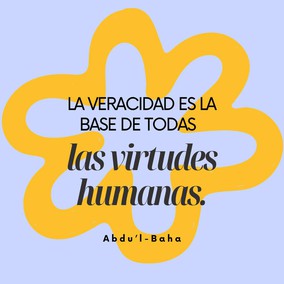 La veracidad es la base de todas las virtudes humanas. Sin la veracidad, el progreso y el buen éxito, en todos los mundos de Dios, son irrealizables para cualquier alma. Cuando este atributo santo se encuentre arraigado en el hombre, todas las cualidades divinas serán también adquiridas. - #AbdulBaha  #Bahai #Espiritualidad #CrecimientoEspiritual