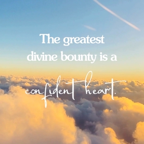 The greatest divine bounty is a confident heart. When the heart is confident, all the trials of the world will be as child’s play. - #AbdulBaha  #bahai #spirituality #confidentheart 
(Star of the West)