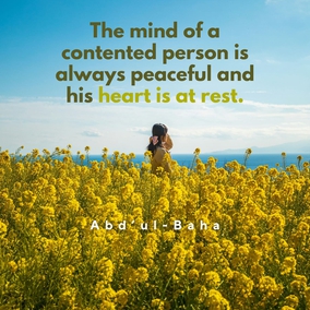 The mind of a contented person is always peaceful and his heart is at rest. – #AbdulBaha  #Bahai #Spirituality #Contentment #Peace
(Star of the West, Star of the West)