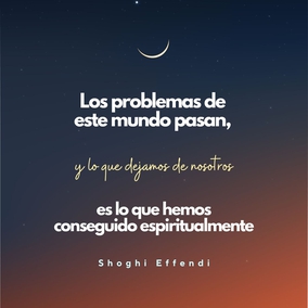 Cuando sufrimos estas desgracias, debemos recordar que incluso los profetas de Dios no eran inmunes a esas cosas por las que los hombres sufren. Ellos conocieron también sufrimiento, enfermedad y pena. Ellos superaron esas cosas con su espíritu, y esto es lo que debemos intentar y hacer también nosotros cuando nos encontramos afligidos. Los problemas de este mundo pasan, y lo que dejamos de nosotros es lo que hemos conseguido espiritualmente; esto es, por lo tanto, lo que debemos mirar: ser más espirituales, acercarnos más a Dios, no importa lo que nuestras mentes humanas y cuerpos estén pasando. - Shoghi Effendi  #Bahai #Espiritualidad
(Las Directrices del Guardián)