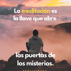 La meditación es la llave que abre las puertas de los misterios. En ese estado, el ser humano se abstrae; en esa actitud se aísla de todos los objetos que le rodean; en este estado subjetivo se sumerge en el océano de la vida espiritual, y puede descubrir los secretos de las cosas en sí mismas… Es un hecho axiomático que mientras se medita se está hablando con el propio espíritu. En tal estado mental, se hacen ciertas preguntas al espíritu y éste os contesta; la luz se abre paso y la realidad se manifiesta. – #AbdulBaha  #Bahai #Espiritualidad #Meditacion #Oracion