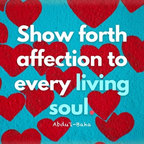 Show compassion and goodwill to all mankind. Render service to humanity. Endeavor to guide and enlighten those in darkness. Be kind to everyone, and show forth affection to every living soul. Be humble in your attitude towards God, be constant in prayer to Him, so as to grow daily nearer to God. Be so faithful and sincere in all your actions that every member may be known as embodying the qualities of honesty, love, faith, kindness, generosity, and courage. Be detached from all that is not God. – #AbdulBaha  #Bahai #Spirituality #Kindness #Love 
(Paris Talks)