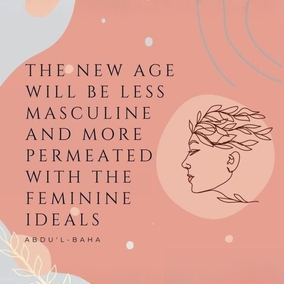 Force is losing its dominance, and mental alertness, intuition, and the spiritual qualities of love and service, in which woman is strong, are gaining ascendancy. Hence the new age will be an age less masculine and more permeated with the feminine ideals, or, to speak more exactly, will be an age in which the masculine and feminine elements of civilization will be more evenly balanced. - #AbdulBaha  #Bahai #Spirituality #Women #EmancipationofWomen
