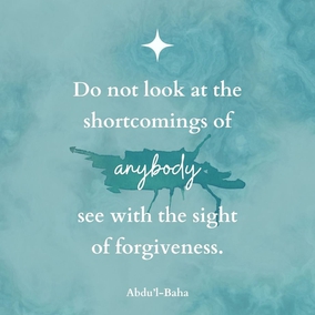 There are imperfections in every human being, and you will always become unhappy if you look toward the people themselves. But if you look toward God, you will love them and be kind to them, for the world of God is the world of perfection and complete mercy. Therefore, do not look at the shortcomings of anybody; see with the sight of forgiveness. The imperfect eye beholds imperfections. The eye that covers faults looks toward the Creator of souls. You must love and be kind to everybody, care for the poor, protect the weak, heal the sick, teach and educate the ignorant. - #AbdulBaha⠀ ⠀  #Bahai #Forgiveness #Kindness 
(The Promulgation of Universal Peace)