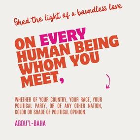 Shed the light of a boundless love on every human being whom you meet, whether of your country, your race, your political party, or of any other nation, color or shade of political opinion. Heaven will support you while you work in this ingathering of the scattered peoples of the world beneath the shadow of the almighty tent of unity. – #AbdulBaha  #Unity #Diversity #Love #Humanity #BahaiFaith
 (‘Abdu’l-Bahá, Paris Talks)