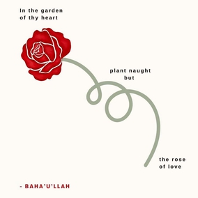 In the garden of thy heart plant naught but the rose of love, and from the nightingale of affection and desire loosen not thy hold. – Baha’u’llah #Bahai #Spirituality #Love #Humanity
(The Hidden Words)
