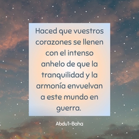 ¡No desesperéis! Trabajad con tesón. La sinceridad y el amor conquistarán al odio. ¡Cuántos hechos aparentemente imposibles llegarán a suceder en estos días! ... Haced que vuestros corazones se llenen con el intenso anhelo de que la tranquilidad y la armonía envuelvan a este mundo en guerra. - Abdu’l-Bahá #bahai #amor #espiritualidad