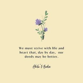 We must strive with life and heart that, day by day, our deeds may be better, our conduct more beautiful and our forbearance greater. That is, to cultivate love for all the world; to attain beatific character. - #AbdulBaha #Bahai #Spirituality Kindness
(Star of the West)