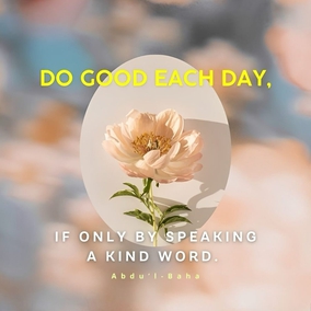 As the soul grows, its capacity increases. Capacity is the measure of development. Love is the evidence of capacity. When we love humanity as God loves us, we have reached the perfect station. Eternal Life is then ours, and this mortal world can give us nothing more. Do good each day, if only by speaking a kind word. - #AbdulBaha  #Bahai #Spirituality Love Kindness 
(Ten Days in the Light of Akka, p. 42)