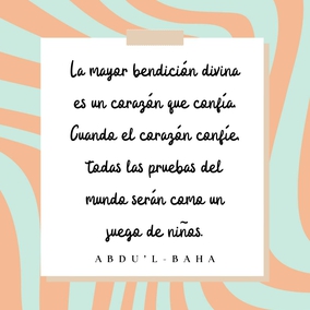 La mayor bendición divina es un corazón que confía. Cuando el corazón confíe, todas las pruebas del mundo serán como un juego de niños. - #AbdulBaha  #bahai #espiritualidad #corazón 
(Star of the West)
[Traducción Provisional]