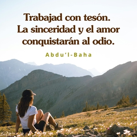 No desesperéis! Trabajad con tesón. La sinceridad y el amor conquistarán al odio. ¡Cuántos hechos aparentemente imposibles llegarán a suceder en estos días! ... Haced que vuestros corazones se llenen con el intenso anhelo de que la tranquilidad y la armonía envuelvan a este mundo en guerra. - Abdu’l-Bahá  #bahai #amor #espiritualidad