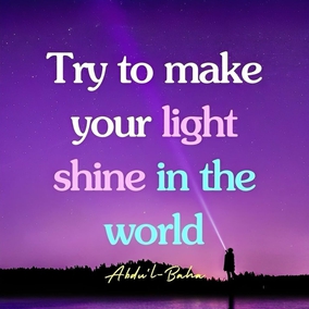 Do harm to nobody; pray for all; try to make your light shine in the world and let your banner fly high in the Heavens. The beautiful perfume of your noble lives will permeate everywhere. The light of truth kindled in your hearts will shine out to the distant horizon! - Abdu’l-Baha⠀  #bahai #spirituality #love #prayer 
(Paris Talks)