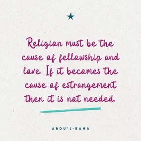 Religion must be the cause of fellowship and love. If it becomes the cause of estrangement then it is not needed, for religion is like a remedy; if it aggravates the disease then it becomes unnecessary. - Abdu’l-Baha  #Love #Fellowship #Unity #Bahai