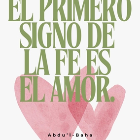 El primero signo de la fe es el amor. El mensaje de las santas y divinas Manifestaciones es el amor. Los fenómenos de la naturaleza están basados en el amor. El esplendor del mundo se debe al amor. El bienestar y la felicidad del mundo dependen de él. Por tanto, os exhorto a esforzaros en todo el mundo humano para difundir la luz del amor. Los pueblos del mundo piensan en la guerra: vosotros debéis ser pacificadores. Las naciones son egoístas: vosotros debéis pensar más en los demás que en vosotros mismos. - #AbdulBaha  #bahai #espiritualidad #amor
(La promulgación de la paz universal)