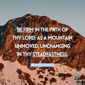 Remember at all times and in all places that God is faithful and do not doubt this. Be patient even though calamities may come upon thee. Yet fear not! Be firm in the path of thy Lord; as a mountain unmoved, unchanging in thy steadfastness. - Baha’u’llah  #Bahai #Spirituality #Tests
(Star of the West, Vol. 8, Issue 7)