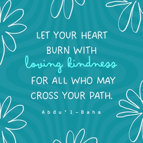 Do not be content with showing friendship in words alone, let your heart burn with loving kindness for all who may cross your path... let your manner be sympathetic. Let it be seen that you are filled with universal love.- Abdu’l-Baha  #Bahai #Kindness #Friendship #UniversalLove