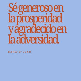 Sé generoso en la prosperidad y agradecido en la adversidad. Sé digno de la confianza de tu prójimo, y mírale con rostro resplandeciente y amistoso. Sé para el pobre un tesoro, para el rico, un amonestador; sé uno que responde al llamado del menesteroso, y guarda la santidad de tu promesa. Sé recto en tu juicio y moderado en tu palabra. No seas injusto con nadie, y a todos muestra mansedumbre. Sé como una lámpara para quienes andan en tinieblas, una alegría para los entristecidos, un mar para los sedientos, un asilo para los afligidos, un sostenedor y defensor de la víctima de la opresión. Que la integridad y rectitud distingan todos tus actos. - Bahá'u'lláh  #bahai #espiritualidad #generosidad #servicios
(Pasajes de los Escritos de Bahá'u'lláh)