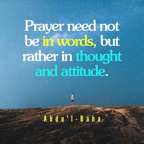 Prayer need not be in words, but rather in thought and attitude. But if this love and this desire are lacking, it is useless to try to force them. Words without love mean nothing. If a person talks to you as an unpleasant duty, finding neither love nor enjoyment in the meeting, do you wish to converse with him? - #AbdulBaha⠀ ⠀  #bahai #spirituality #prayer #love #meditation ⠀ 
(Bahá’u’lláh and the New Era)