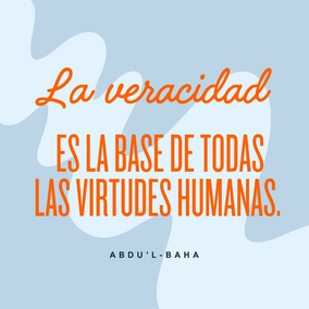 La veracidad es la base de todas las virtudes humanas. Sin la veracidad, el progreso y el buen éxito, en todos los mundos de Dios, son irrealizables para cualquier alma. Cuando este atributo santo se encuentre arraigado en el hombre, todas las cualidades divinas serán también adquiridas. - #AbdulBaha  #Bahai #Espiritualidad #CrecimientoEspiritual