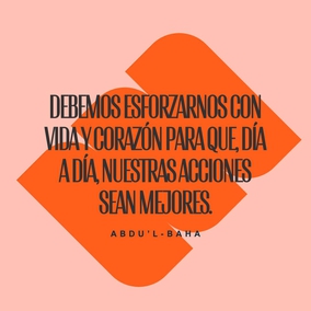 Debemos esforzarnos con vida y corazón para que, día a día, nuestras acciones sean mejores, nuestra conducta más bella y nuestra indulgencia mayor. Esto es, cultivar el amor por todo el mundo; alcanzar el carácter beatífico. - #AbdulBaha  #Bahai #Espiritualidad #Amabilidad
[Traducción Provisional de Star of the West]