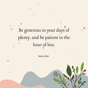 Be generous in your days of plenty, and be patient in the hour of loss. Adversity is followed by success and rejoicings follow woe. - Baha'u'llah ⠀
⠀
#bahai #spirituality #patience #generosity
(Tablets of Bahá’u’lláh Revealed After the Kitáb-i-Aqdas)