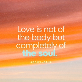 Love of God and spiritual attraction do cleanse and purify the human heart and dress and adorn it with the spotless garment of holiness...  This love is not of the body but completely of the soul. And those souls whose inner being is lit by the love of God are even as spreading rays of light, and they shine out like stars of holiness in a pure and crystalline sky. For true love, real love, is the love for God, and this is sanctified beyond the notions and imaginings of men. - #AbdulBaha  #Bahai #Spirituality #Love #God
(Selections from the Writings of ‘Abdu’l‑Bahá, p. 175)