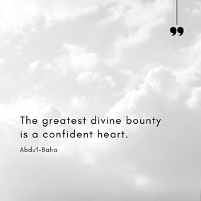 The greatest divine bounty is a confident heart. When the heart is confident, all the trials of the world will be as child's play. - #AbdulBaha  #bahai #spirituality #confidentheart 
(Star of the West)