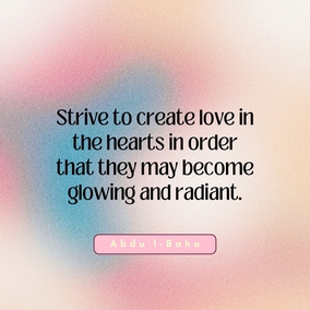 Strive to create love in the hearts in order that they may become glowing and radiant. When that love is shining, it will permeate other hearts even as this electric light illumines its surroundings. When the love of God is established, everything else will be realized. - #AbdulBaha  #Bahai #Spirituality #Love #Humanity 
(The Promulgation of Universal Peace)