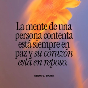 La mente de una persona contenta está siempre en paz y su corazón está en reposo. - #AbdulBaha  #Bahai #Espiritualidad #Contentamiento #Paz
(Star of the West)  Traducción Provisional.