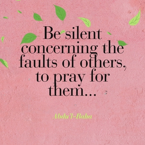 To be silent concerning the faults of others, to pray for them, and to help them, through kindness, to correct their faults. To look always at the good and not at the bad. If a man has ten good qualities and one bad one, to look at the ten and forget the one; and if a man has ten bad qualities and one good one, to look at the one and forget the ten. Never to allow ourselves to speak one unkind word about another, even though that other be our enemy. – #AbdulBaha,  #Unity #Friendship #Spirituality #Bahai
(quoted in Dr. J.E. Esslemont’s Baha’u’llah and the New Era, p. 82)