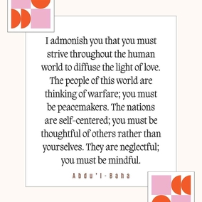 I admonish you that you must strive throughout the human world to diffuse the light of love. The people of this world are thinking of warfare; you must be peacemakers. The nations are self-centered; you must be thoughtful of others rather than yourselves. They are neglectful; you must be mindful. - #AbdulBaha  #Bahai #Spirituality Humanity Peace 
(The Promulgation of Universal Peace)