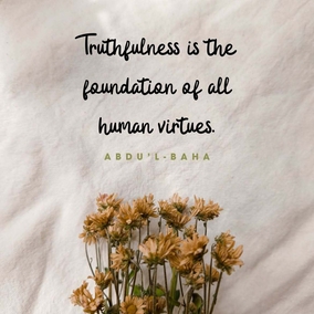 Truthfulness is the foundation of all human virtues. Without truthfulness progress and success, in all the worlds of God, are impossible for any soul. When this holy attribute is established in man, all the divine qualities will also be acquired. - #AbdulBaha  #Bahai #Spirituality #Truthfulness #SpiritualGrowth 
(Quoted by Shoghi Effendi, “The Advent of Divine Justice”, p. 26)