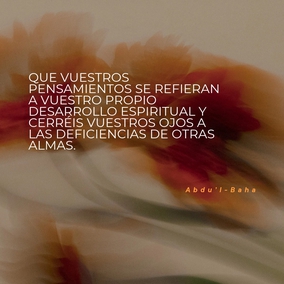 Esforzaos día y noche por cultivar vuestra unidad en el grado más pleno. Que vuestros pensamientos se refieran a vuestro propio desarrollo espiritual y cerréis vuestros ojos a las deficiencias de otras almas. - #AbdulBaha  #Bahai #Espiritualidad #Unidad #CrecimientoEspiritual
(Selección de los escritos de Abdu'l-Bahá)