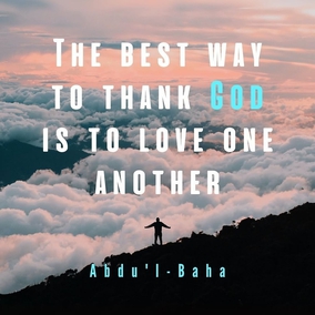 They should manifest gratitude and thankfulness to God, and the best way to thank God is to love one another. Beware lest ye offend any heart, lest ye speak against anyone in his absence... - #AbdulBaha⠀ ⠀  #bahai #spirituality #love #humanity⠀ 
The Promulgation of Universal Peace