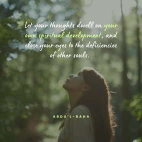Strive ye by day and night to cultivate your unity to the fullest degree. Let your thoughts dwell on your own spiritual development, and close your eyes to the deficiencies of other souls. – #AbdulBaha  #Bahai #Spirituality #SpiritualJourney #SpiritualGrowth
(Selections from the Writings of ‘Abdu’l‑Bahá)