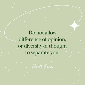 When you meet those whose opinions differ from your own, do not turn away your face from them. All are seeking truth, and there are many roads leading thereto. Truth has many aspects, but it remains always and forever one. Do not allow difference of opinion, or diversity of thought to separate you from your fellow-men, or to be the cause of dispute, hatred and strife in your hearts. Rather, search diligently for the truth and make all men your friends. Every edifice is made of many different stones, yet each depends on the other to such an extent that if one were displaced the whole building would suffer; if one is faulty the structure is imperfect. - #AbdulBaha  #bahai #unity #friendship (Paris Talks)