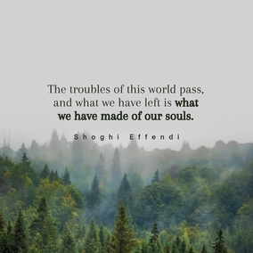 As we suffer these misfortunes we must remember that the Prophets of God Themselves were not immune from these things which men suffer. They knew sorrow, illness and pain too. They rose above these things through Their spirits, and that is what we must try and do too, when afflicted. The troubles of this world pass, and what we have left is what we have made of our souls; so it is to this we must look—to becoming more spiritual, drawing nearer to God, no matter what our human minds and bodies go through. - Shoghi Effendi  #Bahai #Spirituality #Life
(Directives From the Guardian)