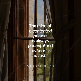 The mind of a contented person is always peaceful and his heart is at rest. – #AbdulBaha #Bahai #Spirituality #Contentment #Peace
(Star of the West, Star of the West)