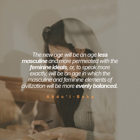 Force is losing its dominance, and mental alertness, intuition, and the spiritual qualities of love and service, in which woman is strong, are gaining ascendancy. Hence the new age will be an age less masculine and more permeated with the feminine ideals, or, to speak more exactly, will be an age in which the masculine and feminine elements of civilization will be more evenly balanced. - #AbdulBaha  #Bahai #Spirituality #Women 
(Bahá’u’lláh and the New Era)