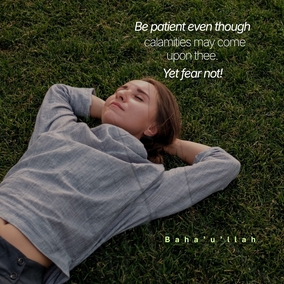 Remember at all times and in all places that God is faithful and do not doubt this. Be patient even though calamities may come upon thee. Yet fear not! Be firm in the path of thy Lord as a mountain unmoved, unchanging in thy steadfastness. - Baha'u'llah  #Bahai #Spirituality #Tests
(Star of the West, Vol. 8, Issue 7)