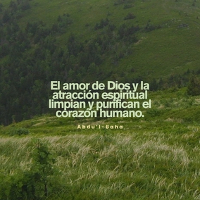Pues el amor de Dios y la atracción espiritual limpian y purifican el corazón humano, y lo visten y engalanan con la inmaculada vestidura de la santidad...  Este amor no es del cuerpo sino enteramente del alma. Y aquellas almas cuyo ser interior está encendido con el amor de Dios son como rayos de luz que se difunden y resplandecen como estrellas de santidad en un cielo puro y cristalino. Pues el verdadero amor, el amor real, es el amor a Dios, y está santificado por encima de las nociones e imaginaciones de los hombres. - #AbdulBaha  #Bahai #Espiritualidad #Amor
(Selección de los escritos de Abdu'l-Bahá)